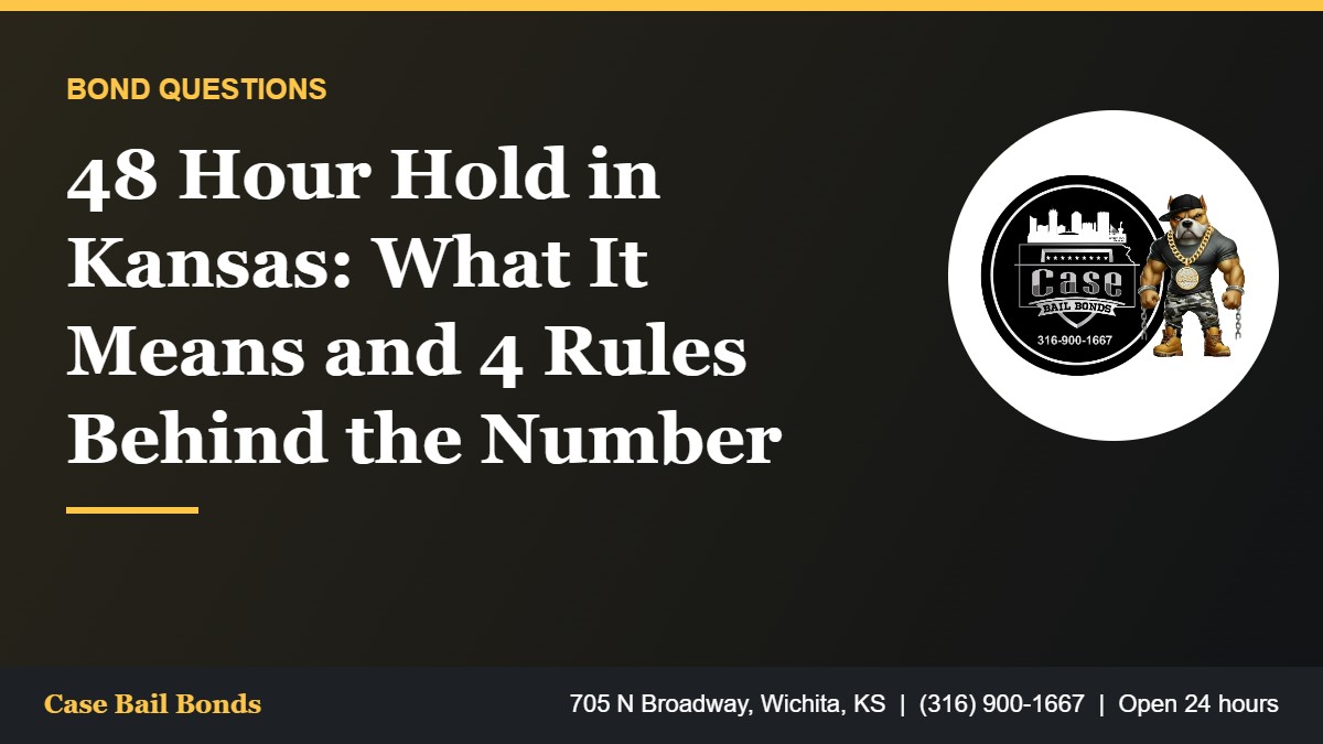 What a 48 hour hold in Kansas means for a person in the Sedgwick County Jail