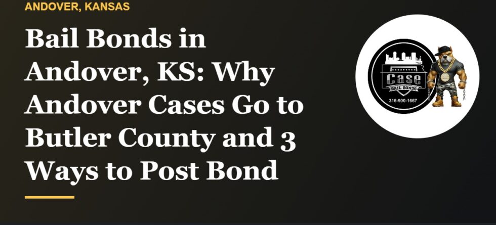 Bail bonds in Andover KS and how Butler County handles Andover arrests
