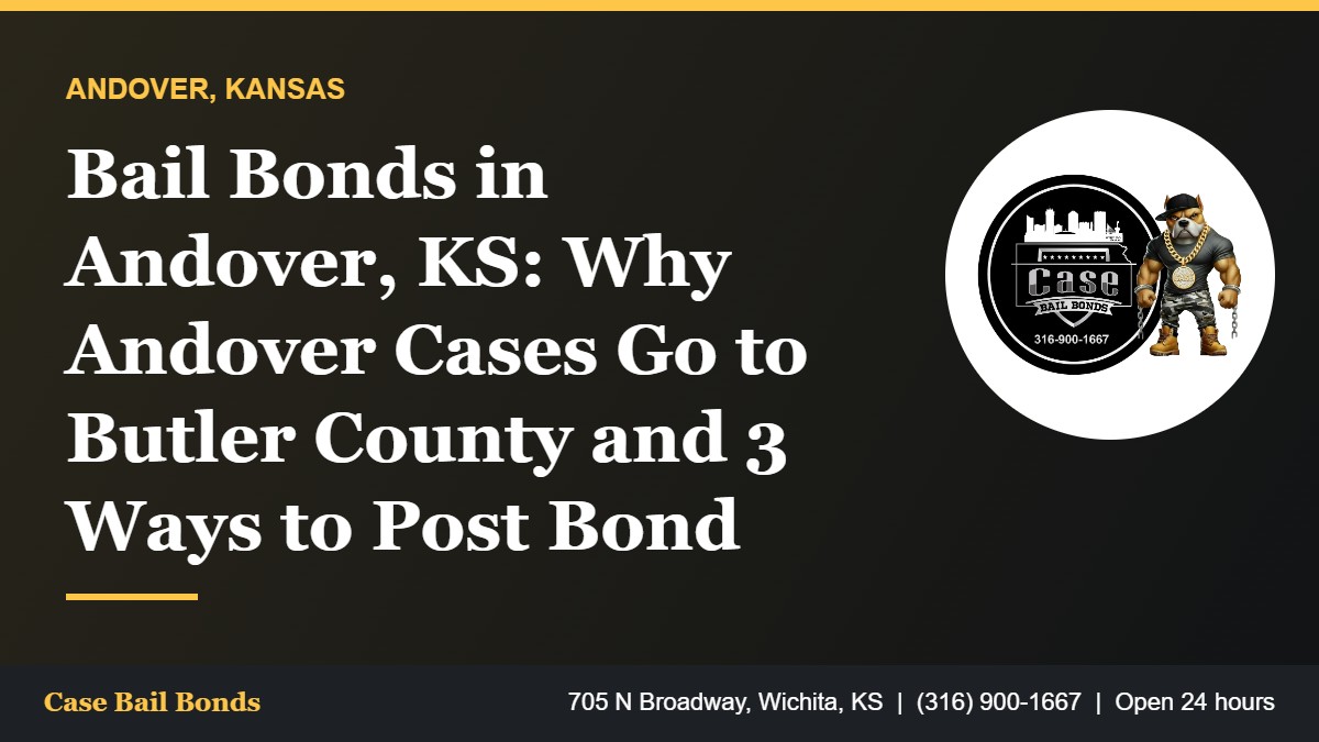 Bail Bonds in Andover, KS: Why Andover Cases Go to Butler County and 3 Ways to Post Bond Bail bonds in Andover KS and how Butler County handles Andover arrests