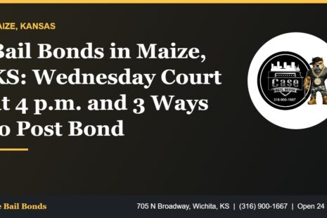 Bail bonds in Maize KS and the Maize Municipal Court Wednesday schedule