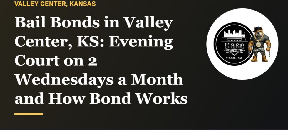 Bail bonds in Valley Center KS and the Valley Center Municipal Court evening dockets