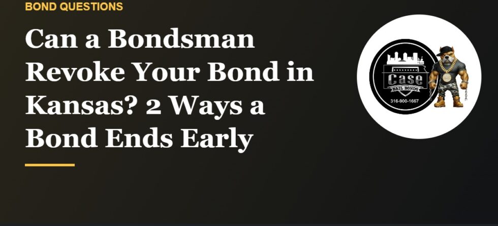 Can a bondsman revoke your bond in Kansas under K.S.A. 22-2809