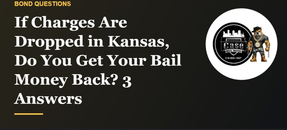 What happens to bail money when charges are dropped in Kansas