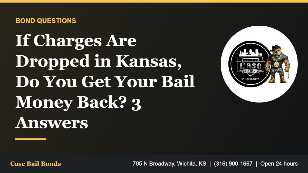 What happens to bail money when charges are dropped in Kansas