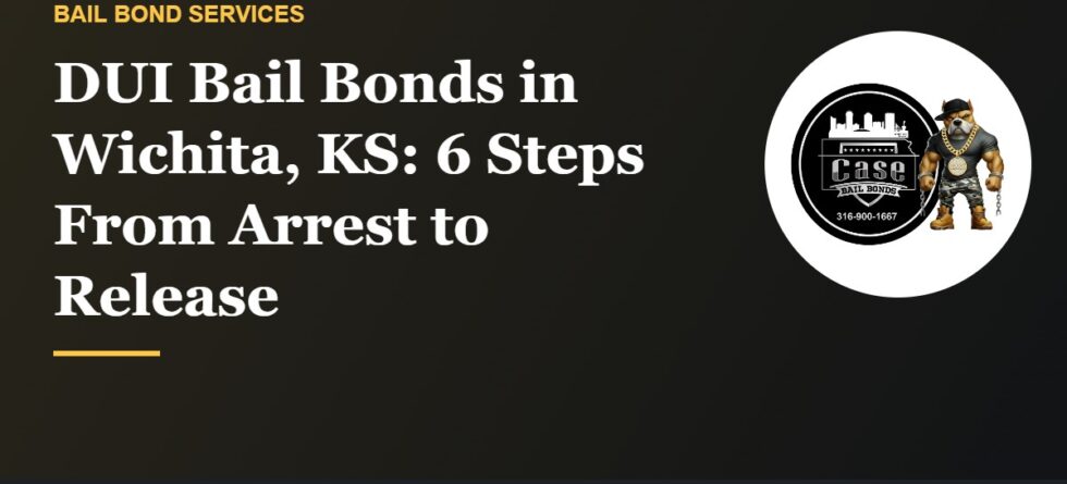 DUI bail bonds in Wichita KS from arrest to release