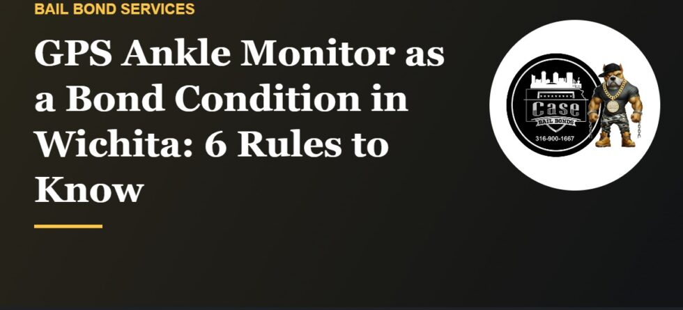 GPS ankle monitor as a bond condition in Wichita Kansas