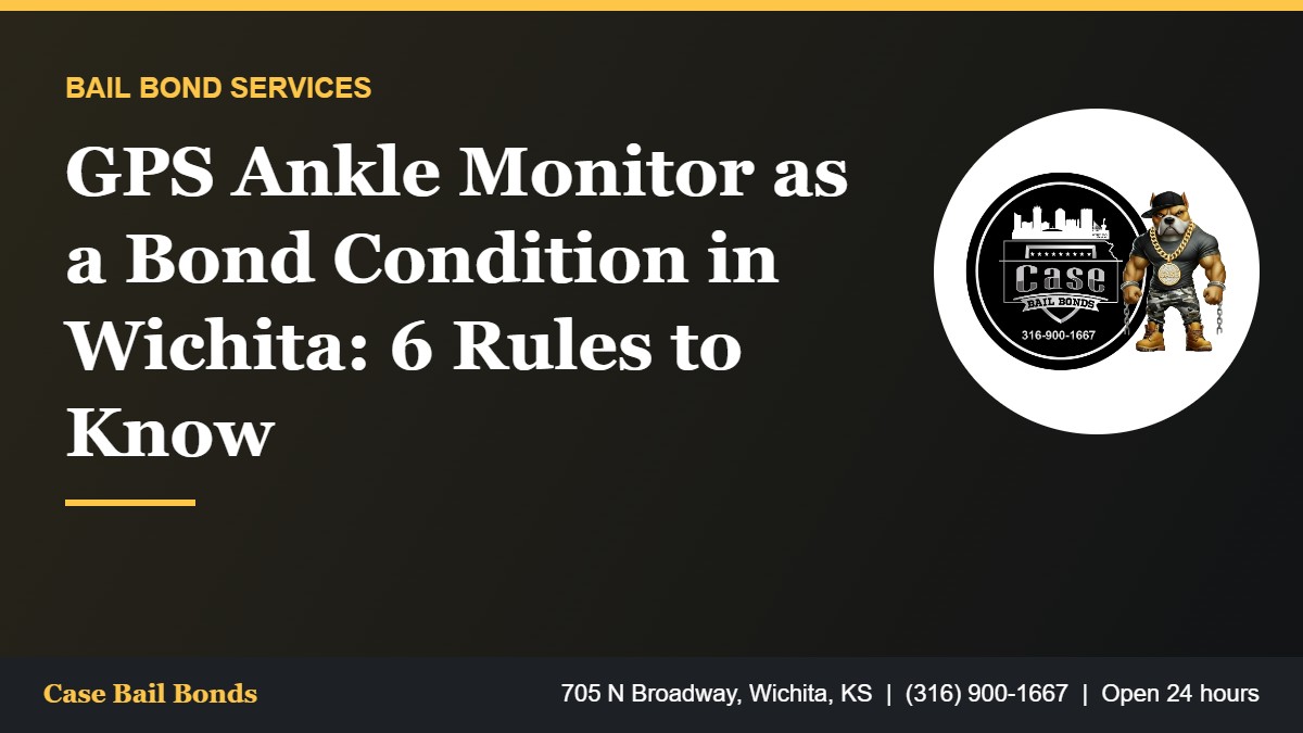 GPS ankle monitor as a bond condition in Wichita Kansas