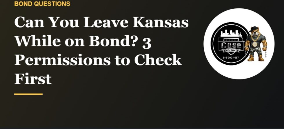 Rules to leave Kansas while on bond and travel out of state