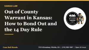 Out of county warrant in Kansas and how to bond out in Wichita