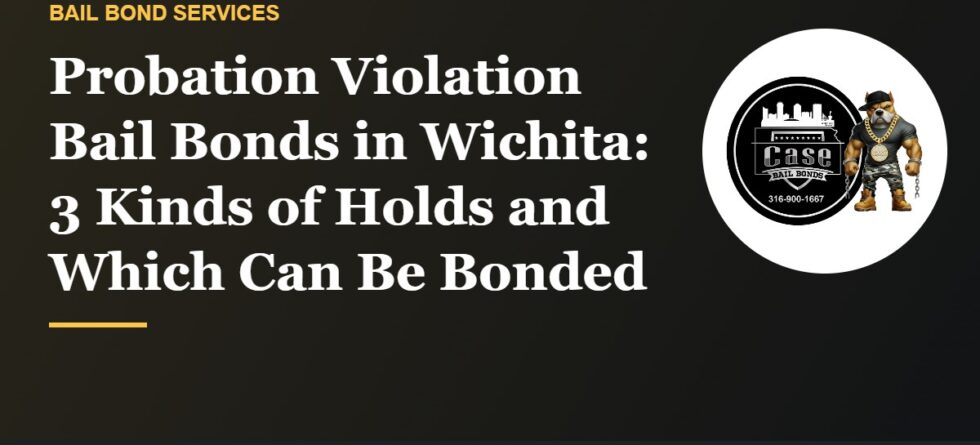 Probation violation bail bonds in Wichita and the three kinds of probation holds