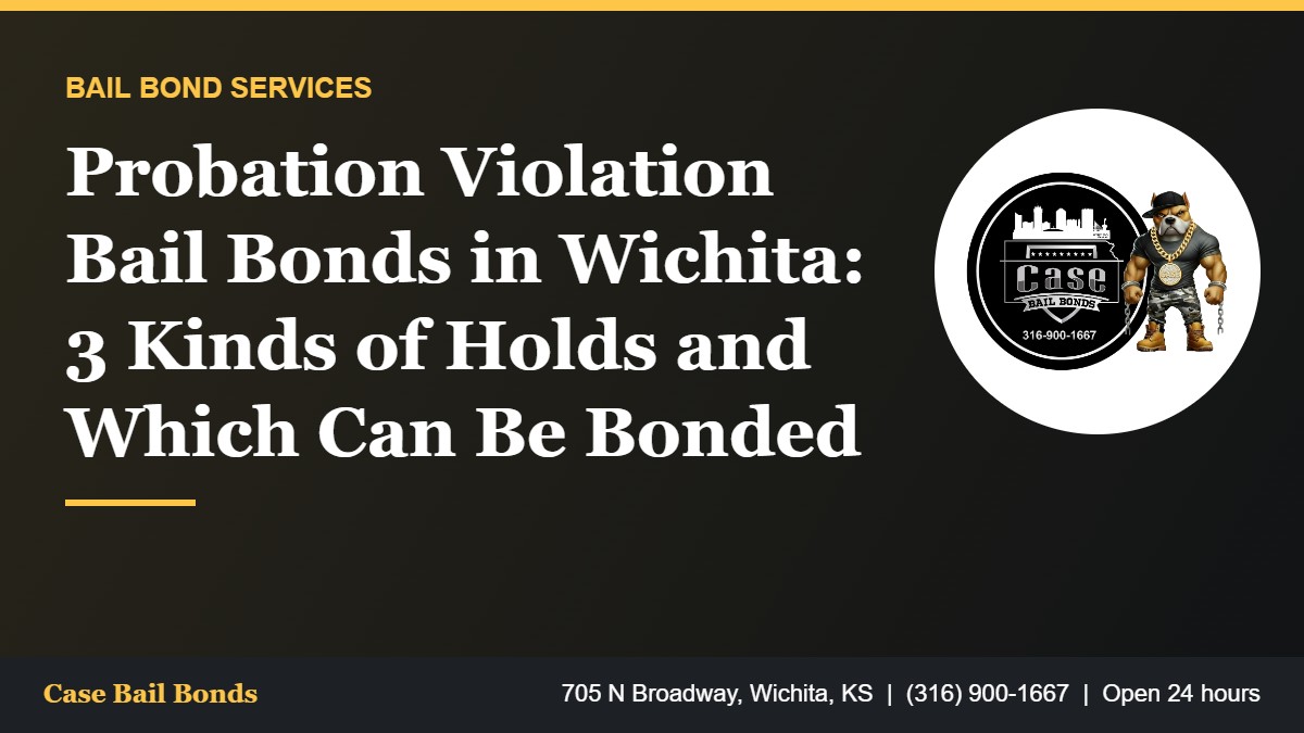 Probation violation bail bonds in Wichita and the three kinds of probation holds