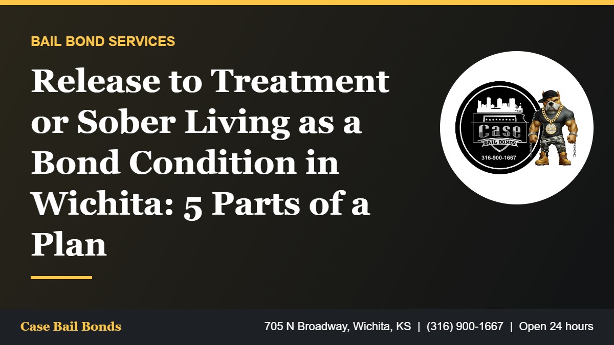Release to treatment or sober living as a bond condition in Wichita