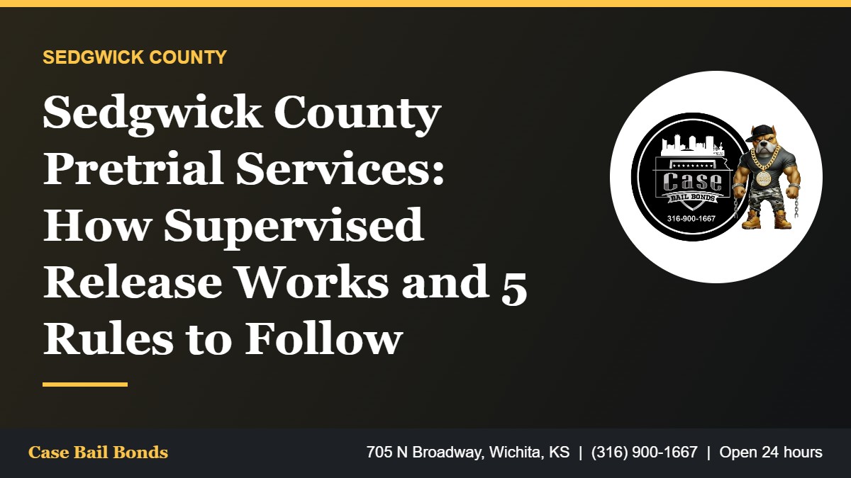 Sedgwick County Pretrial Services: How Supervised Release Works and 5 Rules to Follow Sedgwick County pretrial services and supervised release rules