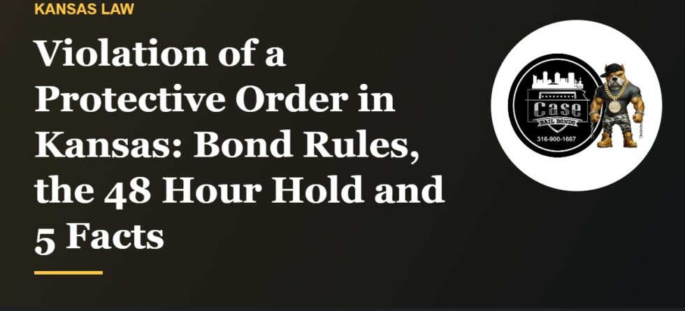 Violation of a protective order in Kansas bond rules and penalties
