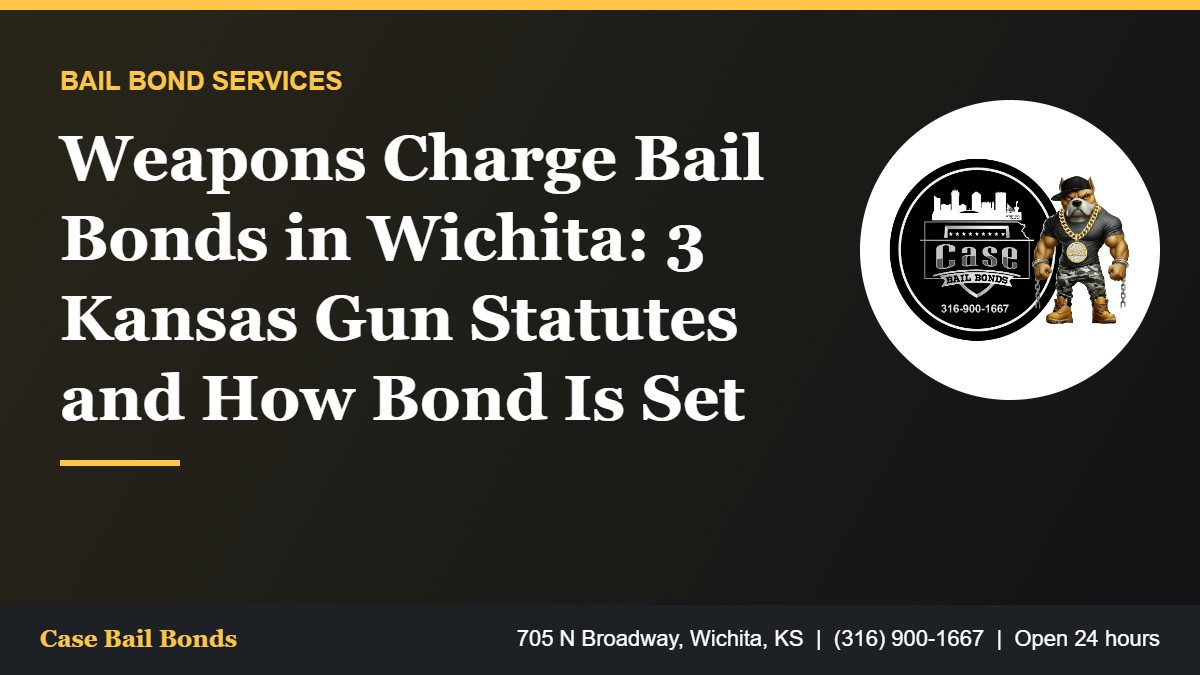 Weapons Charge Bail Bonds in Wichita: 3 Kansas Gun Statutes and How Bond Is Set Weapons charge bail bonds in Wichita and Kansas gun statutes