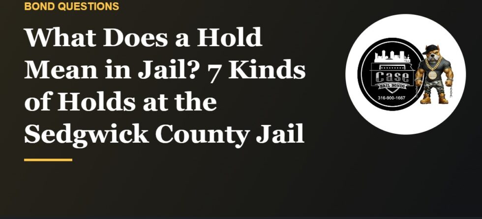 What a hold means in jail at the Sedgwick County Adult Detention Facility