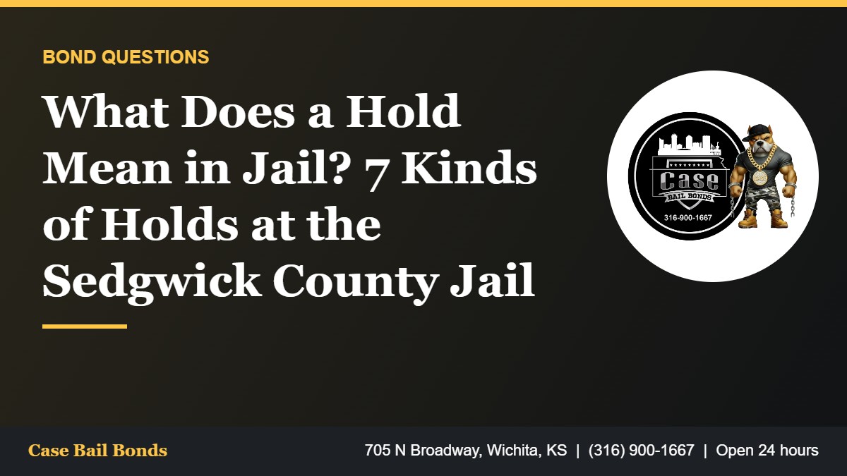 What a hold means in jail at the Sedgwick County Adult Detention Facility